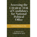 Assessing the CHARACTER of Candidates for National Political Office: In Search of a Collaborative Spirit