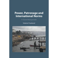 Power, Patronage and International Norms