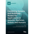 Combining Sensors and Multibody Models for Applications in Vehicles, Machines, Robots and Humans