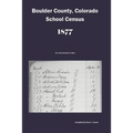 Boulder County, Colorado School Census 1877: An Annotated Index