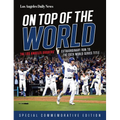 On Top of the World: The Los Angeles Dodgers' Extraordinary Run to the 2024 World Series Title
