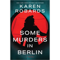 Some Murders in Berlin: A WWII Historical Fiction Novel