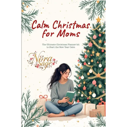 Calm Christmas for Moms: The Ultimate Christmas Planner Kit to Start the New Year Calm: A Simple Christmas Organizer & Mindful Christmas Guide for Str