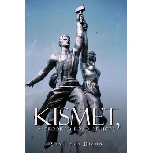 Kismet, a Crooked Road of Hope