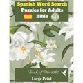 Spanish Word Search Puzzles For Adults: Bible Vol.3 Book of Proverbs Large Print