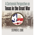 A Centennial Perspective on Texas in the Great War