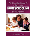The Complete Guide to a Successful Homeschooling for the Beginner: The ultimate Homeschool Planning Guide for Homeschooling parents who wants to Know
