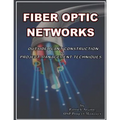 FIBER OPTIC NETWORKS outside plant construction & project management techniques: A Guide to Outside Plant Engineering