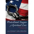 Postcolonial Images of Spiritual Care: Challenges of Care in a Neoliberal Age