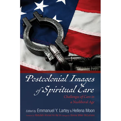 Postcolonial Images of Spiritual Care: Challenges of Care in a Neoliberal Age