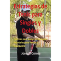 Estrategias de Tenis Para Singles y Dobles: Tácticas Para Ganar y Estrategias Mentales Para Vencer a Cualquiera