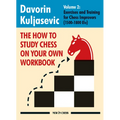 The How to Study Chess on Your Own Workbook: Exercises and Training for Chess Improvers (1500 - 1800 Elo)