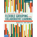 A Teacher's Guide to Flexible Grouping and Collaborative Learning: Form, Manage, Assess, and Differentiate in Groups