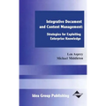 Integrative Document and Content Management: Strategies for Exploiting Enterprise Knowledge