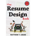 The Resume Design Book: How to Write a Resume in College & Influence Employers to Hire You [Color Edition]