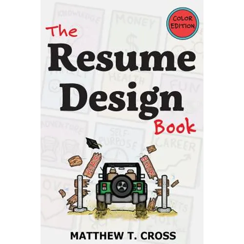 The Resume Design Book: How to Write a Resume in College & Influence Employers to Hire You [Color Edition]