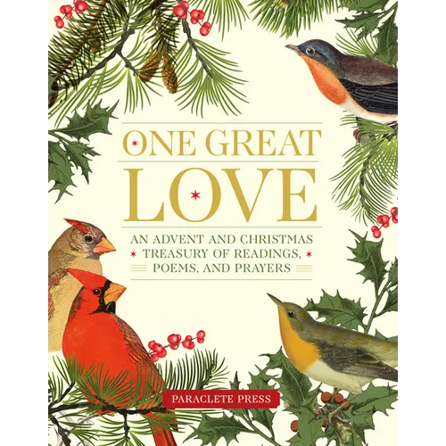 One Great Love: An Advent and Christmas Treasury of Readings, Poems, and Prayers
