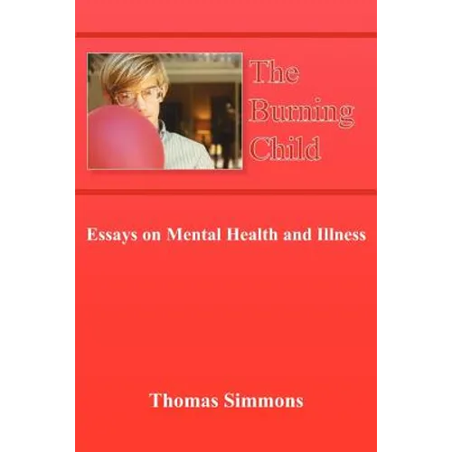 The Burning Child: Essays on Mental Health and Illness