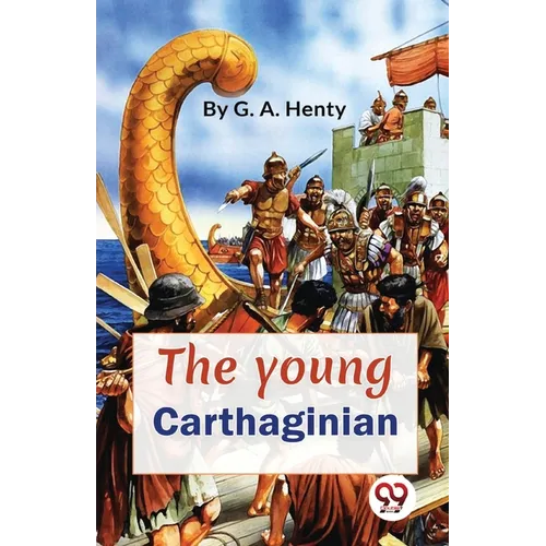 The Young Carthaginian A story Of The Times Of Hannibal