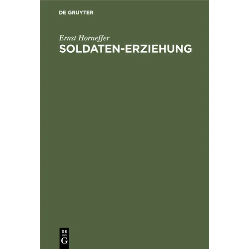 Soldaten-Erziehung: Eine Ergänzung Zur Allgemeinen Wehrpflicht