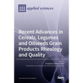 Recent Advances in Cereals, Legumes and Oilseeds Grain Products Rheology and Quality