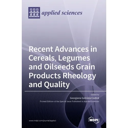 Recent Advances in Cereals, Legumes and Oilseeds Grain Products Rheology and Quality