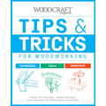 Tips & Tricks for Woodworking: From the Editors, Contributors, and Readers of Woodcraft Magazine