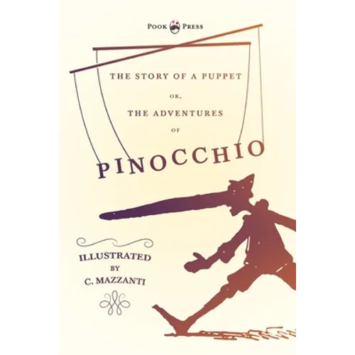 The Story of a Puppet - Or, The Adventures of Pinocchio - Illustrated by C. Mazzanti