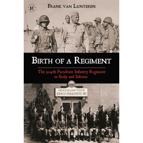Birth of a Regiment: The 504th Parachute Infantry Regiment in Sicily and Salerno