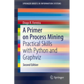 A Primer on Process Mining: Practical Skills with Python and Graphviz