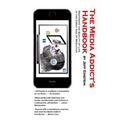 The Media Addict's Handbook: Restoring the Quality of Life in the Great Age of Mediation