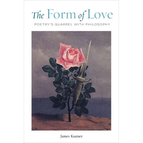 The Form of Love: Poetry's Quarrel with Philosophy