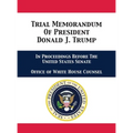 Trial Memorandum Of President Donald J. Trump: In Proceedings Before The United States Senate