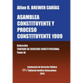 Asamblea Constituyente y Proces0 Constituyente 1999. Coleccion Tratado de Derecho Constitucional, Tomo VI