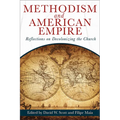 Methodism and American Empire: Reflections on Decolonizing the Church