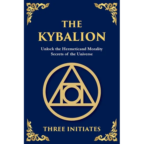 The Kybalion: Ancient Hermetic Wisdom for Mastering the Mind, Spirit, and Universe (Large Print Deluxe Edition For Easy Reading)