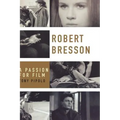 Robert Bresson: A Passion for Film