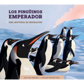Los Pingüinos Emperador: Una Historia de Migración: Spanish Edition