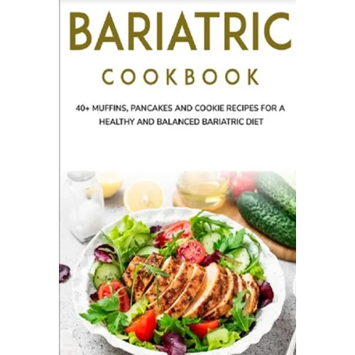Bariatric Cookbook: 40+ Muffins, Pancakes and Cookie recipes for a healthy and balanced Bariatric diet