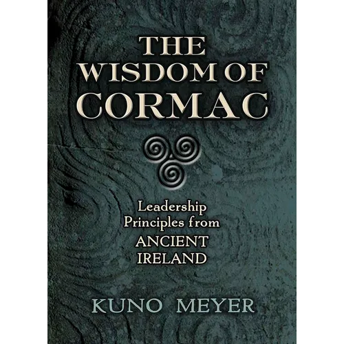 The Wisdom of Cormac: Leadership Principles from Ancient Ireland