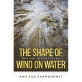 The Shape of Wind on Water: New and Selected Poems