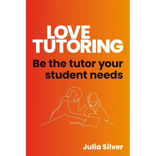 Love Tutoring: Be the Tutor Your Student Needs