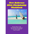 New Believers Bible Discipleship Workbook: Christian Book to Help New Converts with the Basics