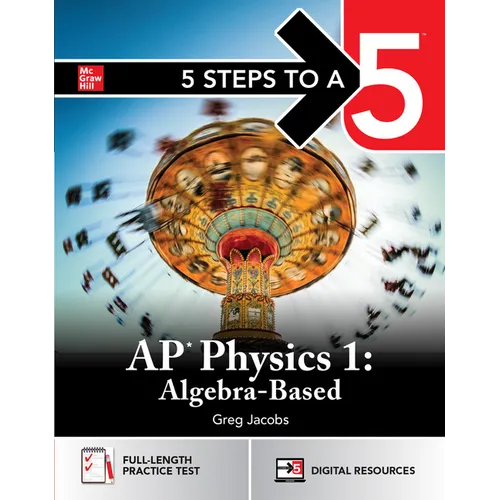 5 Steps to a 5: AP Physics 1 2025: Practice AP Tests + AP Content Review + Digital Exams