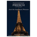 Conversational French for Travelers: Just the Important Phrases
