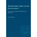 World Public Order of the Environment: Towards an international ecological law and organization