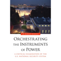 Orchestrating the Instruments of Power: A Critical Examination of the U.S. National Security System