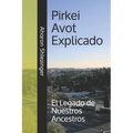 Pirkei Avot Explicado: El Legado de Nuestros Ancestros