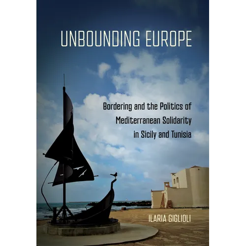 Unbounding Europe: Bordering and the Politics of Mediterranean Solidarity in Sicily and Tunisia