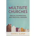 Multisite Churches: Biblical Foundations and Practical Answers